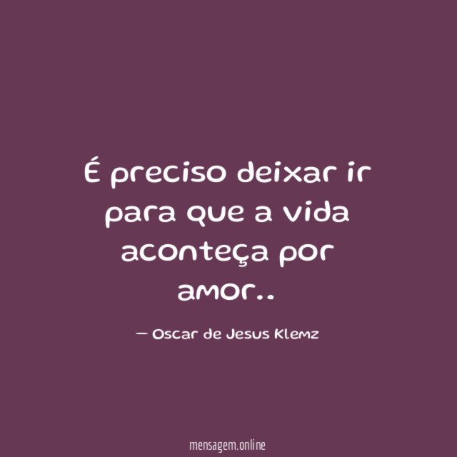 É preciso deixar ir para que a vida aconteça por amor