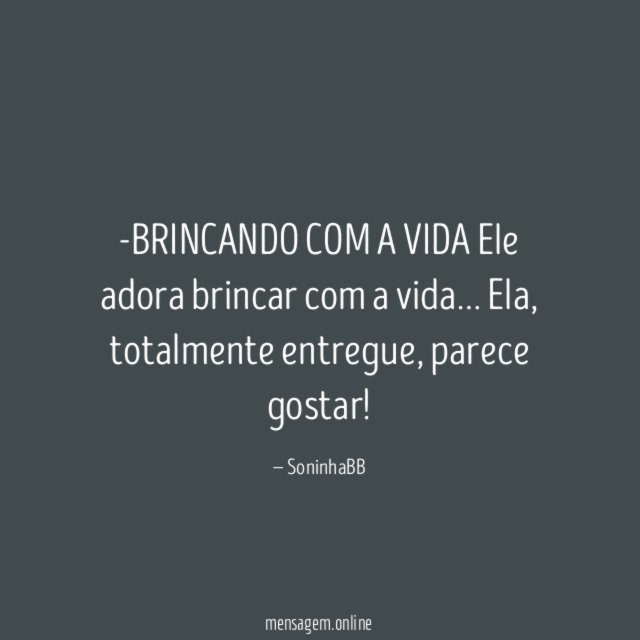 -BRINCANDO COM A VIDA