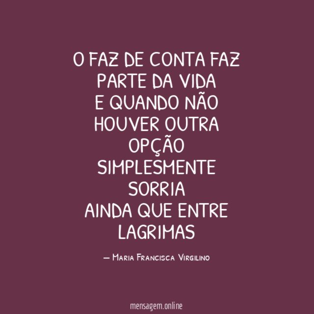 O FAZ DE CONTA FAZ PARTE DA VIDA E