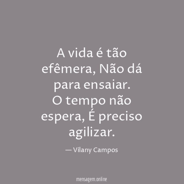 A vida é tão efêmera