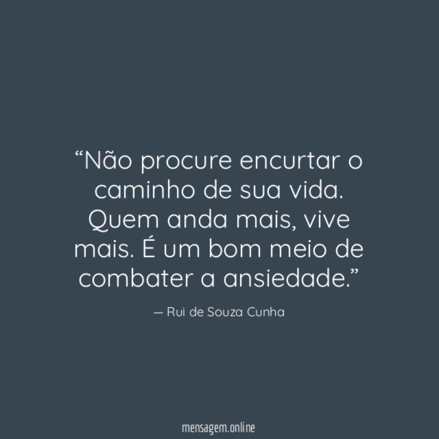 Não procure encurtar o caminho de sua vida