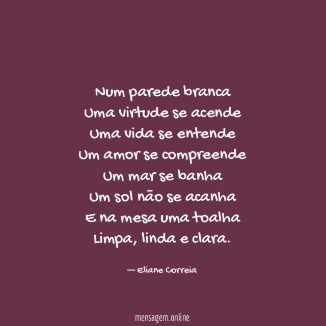 Num parede branca Uma virtude se acende Uma vida se