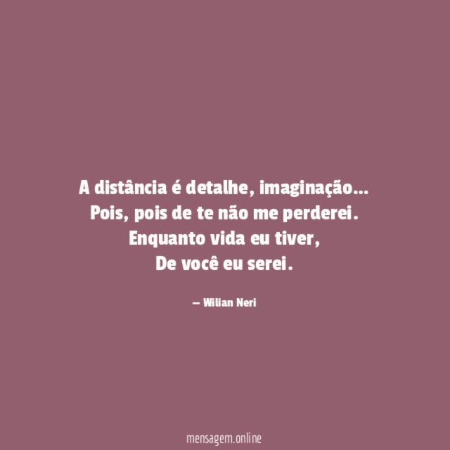 A distância é detalhe