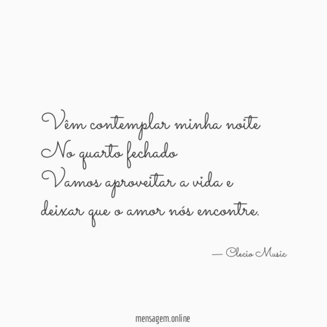 Vêm contemplar minha noite No quarto fechado Vamos aproveitar a