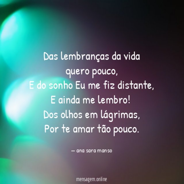 Das lembranças da vida quero pouco