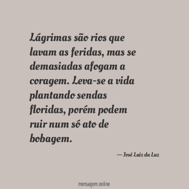 Lágrimas são rios que lavam as feridas