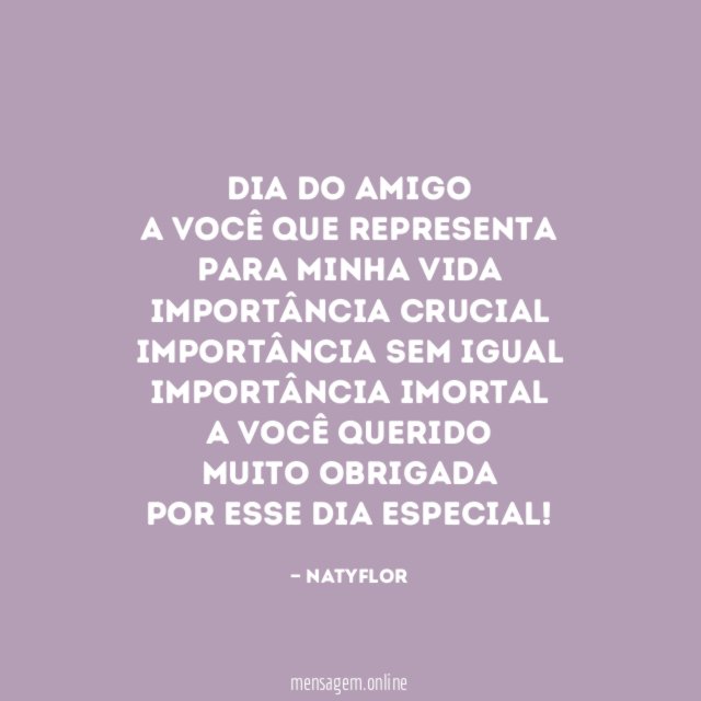 Dia do Amigo A você que representa para minha