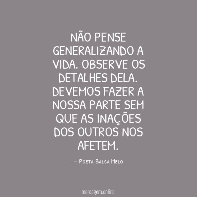 Não pense generalizando a vida
