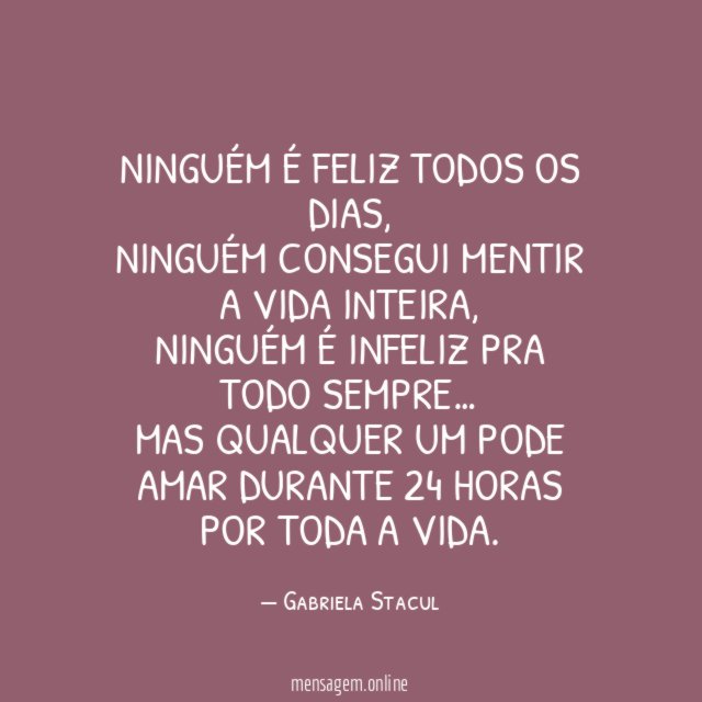 Ninguém é feliz todos os dias