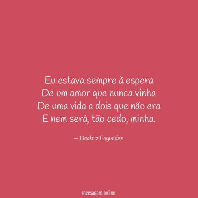 Eu estava sempre à espera De um amor que