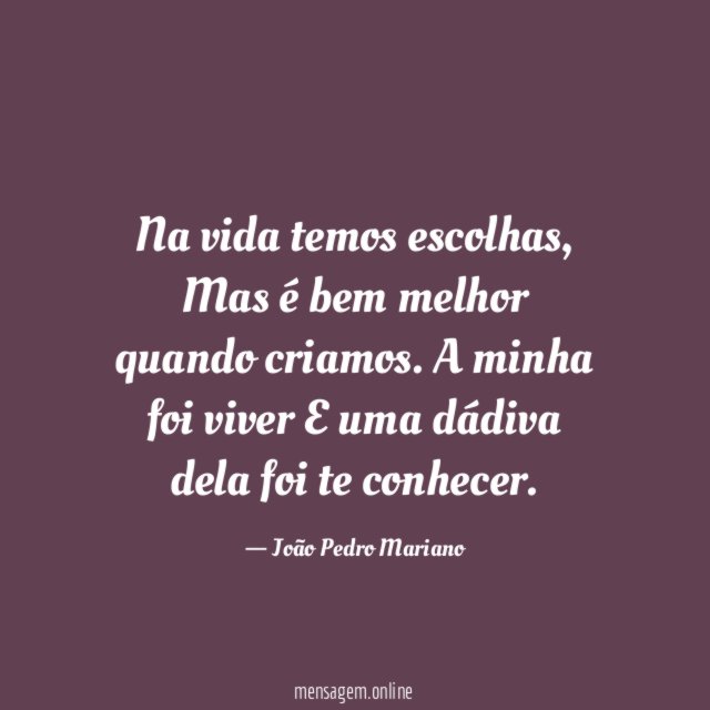 Na vida temos escolhas