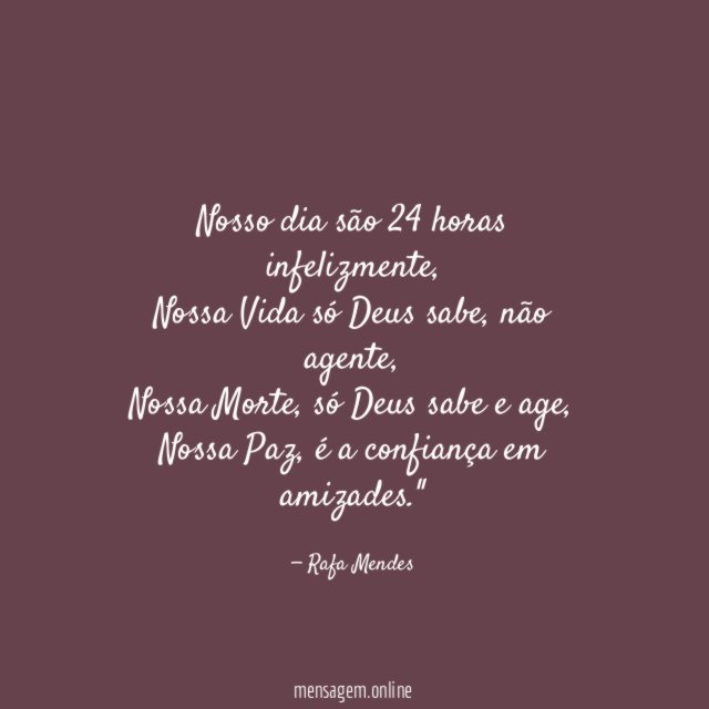 Nosso dia são 24 horas infelizmente