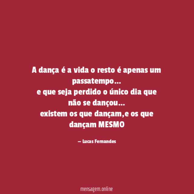 a dança é a vida o resto é apenas um passatempo