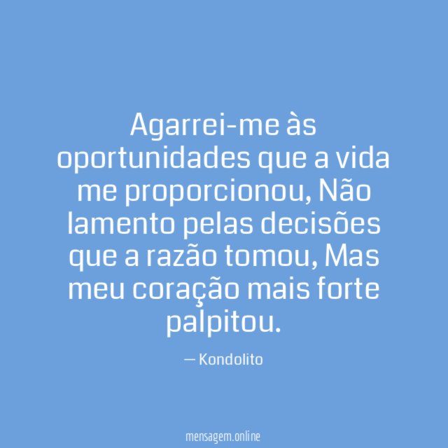 Agarrei-me às oportunidades que a vida me proporcionou