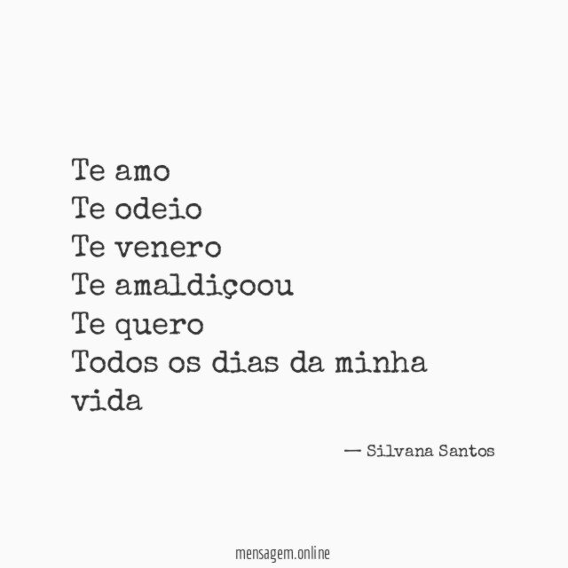 Te amo Te odeio Te venero Te amaldiçoou Te quero Todos os dias