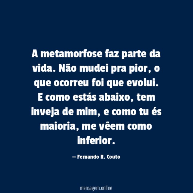 A metamorfose faz parte da vida