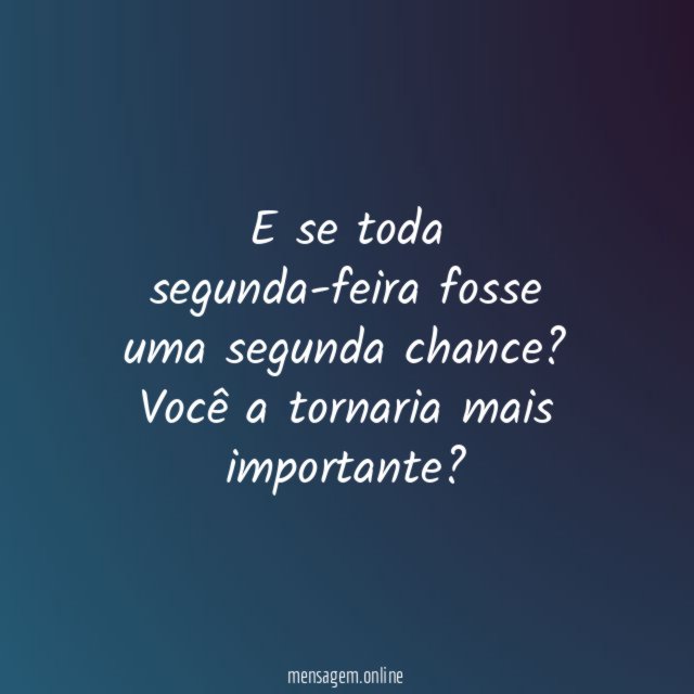 E se toda segunda-feira fosse uma segunda chance