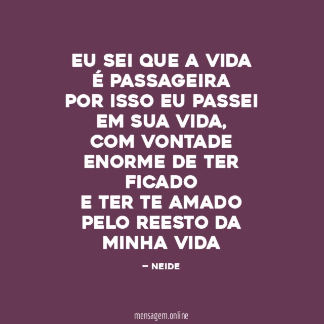 EU SEI QUE A VIDA É PASSAGEIRA POR