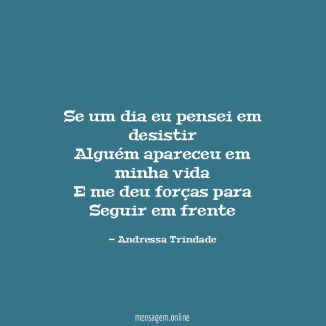 Se um dia eu pensei em desistir Alguém apareceu