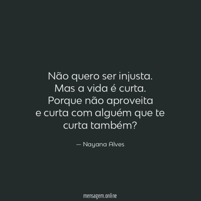 Não quero ser injusta