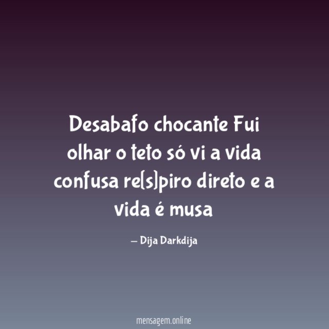 Desabafo chocante