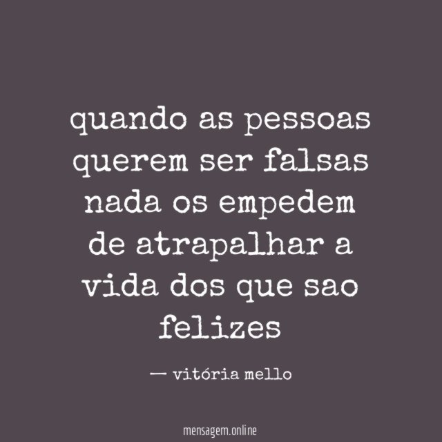 quando as pessoas querem ser falsas nada os empedem de