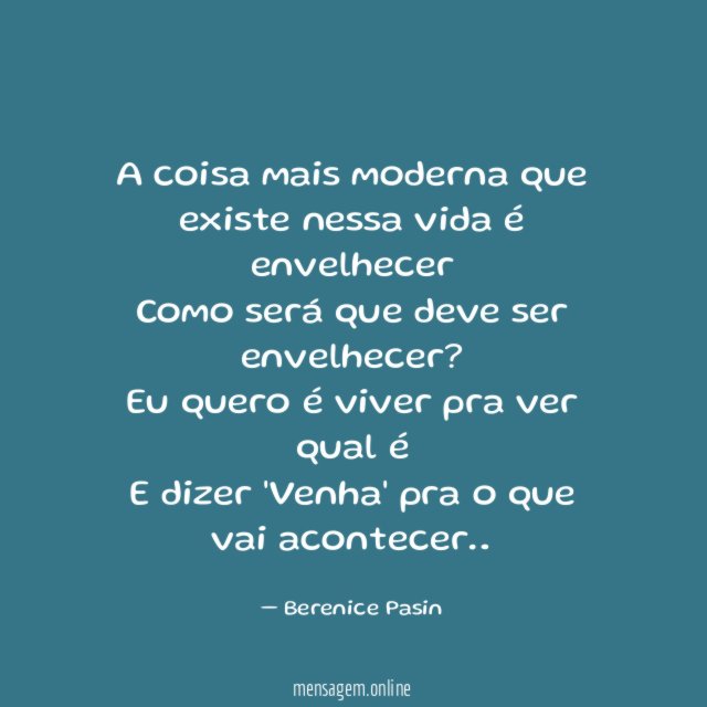 A coisa mais moderna que existe nessa vida