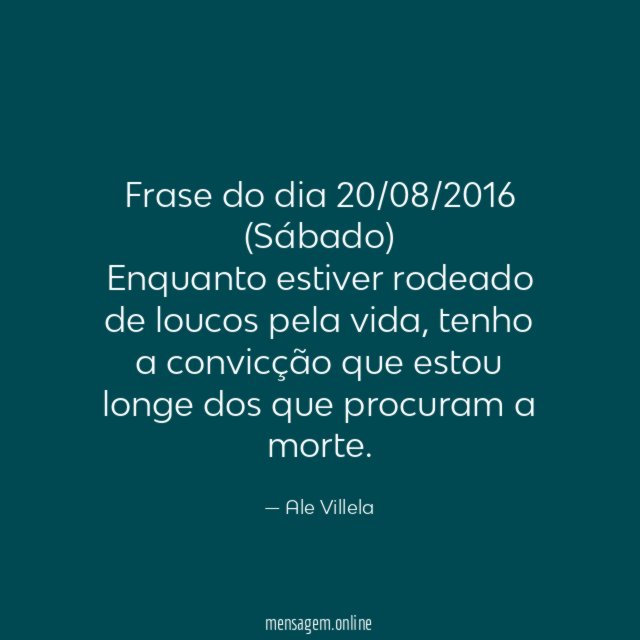 Frase do dia 20/08/2016 (Sábado)