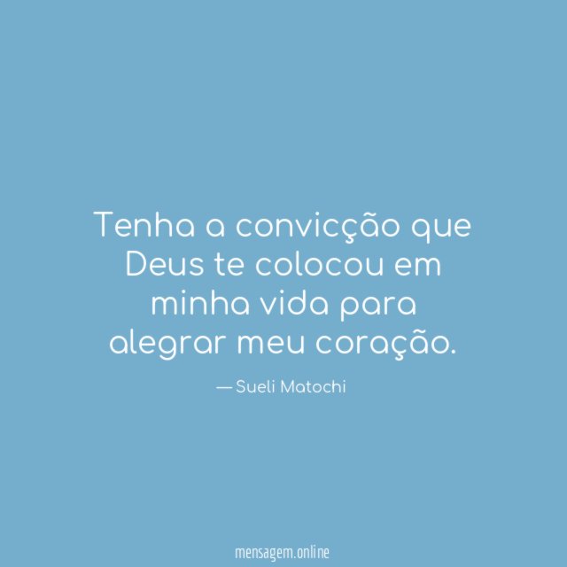 Tenha a convicção que Deus te colocou em minha