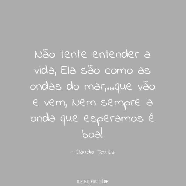 Não tente entender a vida