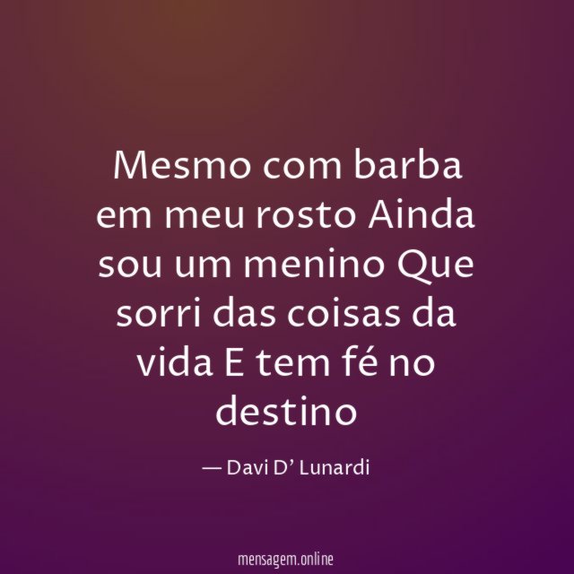 Mesmo com barba em meu rosto Ainda sou um
