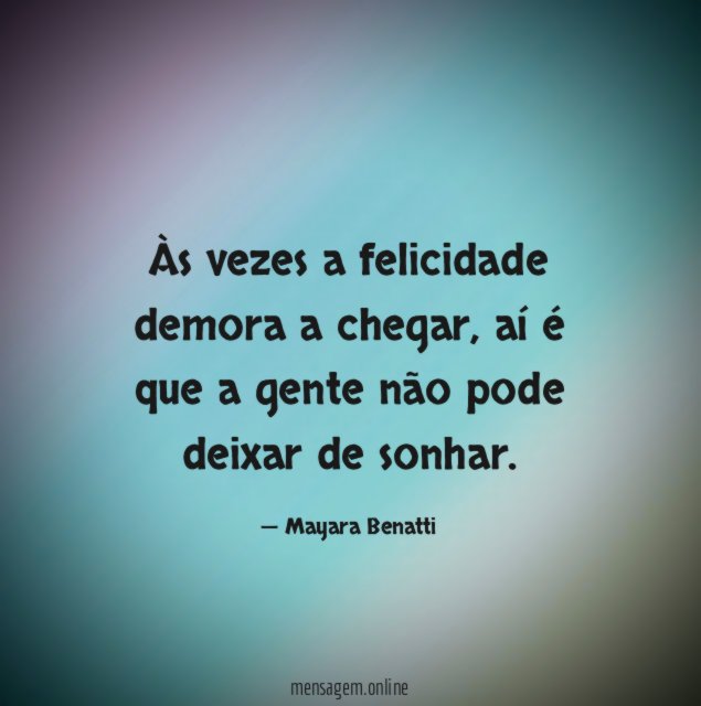 Às vezes a felicidade demora a chegar
