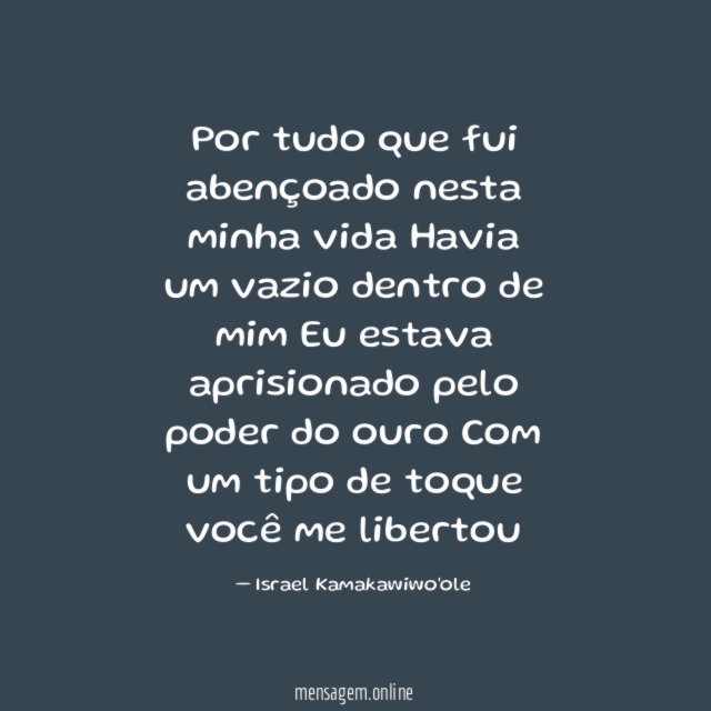 Por tudo que fui abençoado nesta minha vida Havia