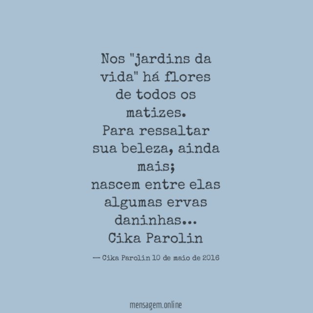 Nos "jardins da vida" há flores de todos os matizes