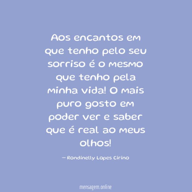 Aos encantos em que tenho pelo seu sorriso