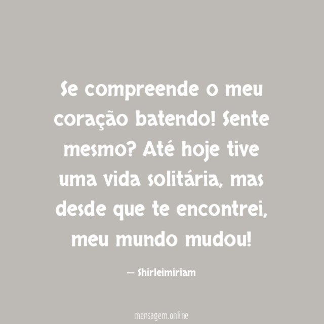 Se compreende o meu coração batendo