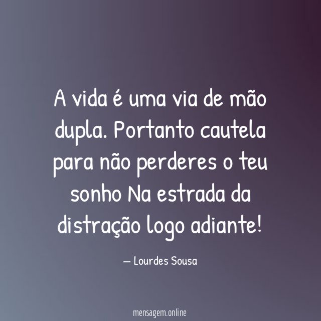 A vida é uma via de mão dupla