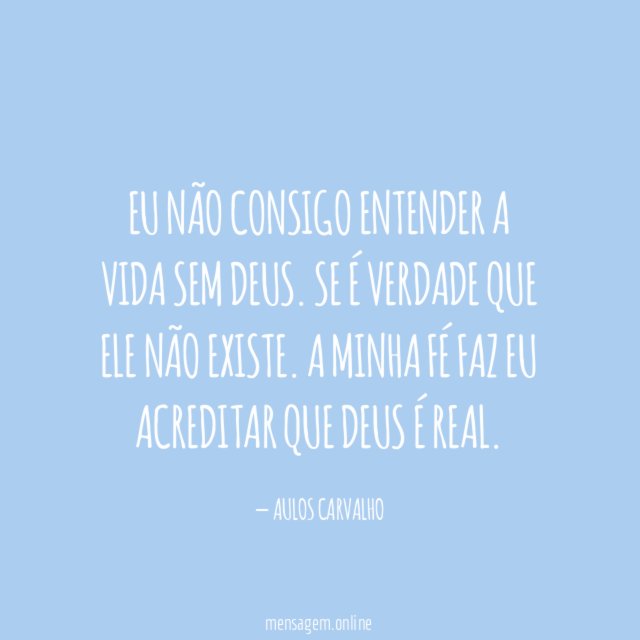 Eu não consigo entender a vida sem Deus