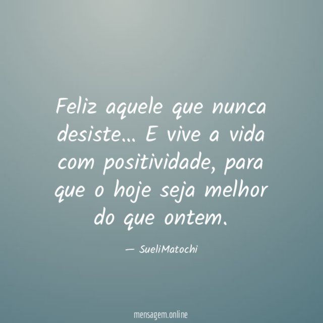 Feliz aquele que nunca desiste