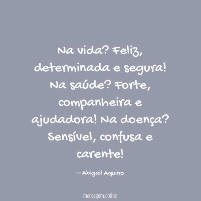 Na vida?
Feliz, determinada e segura!