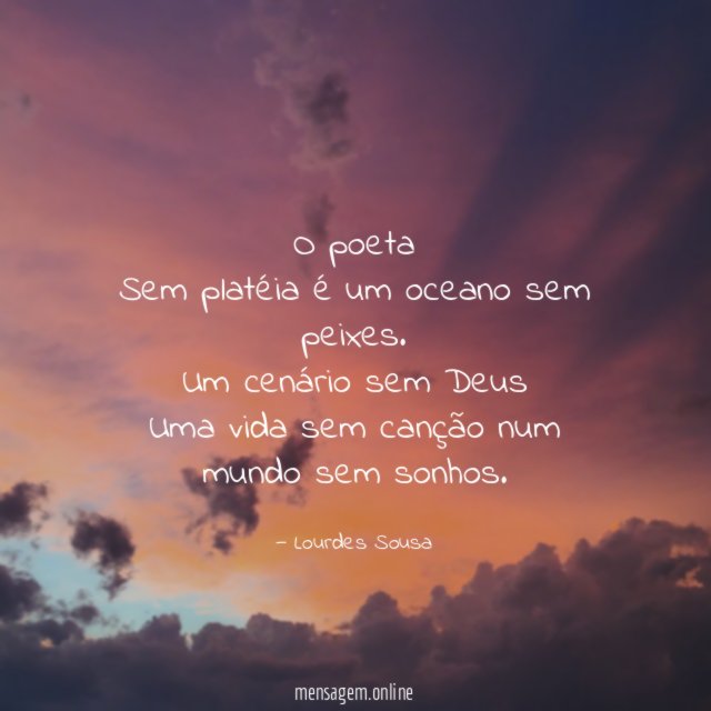 O poeta Sem platéia é um oceano sem peixes