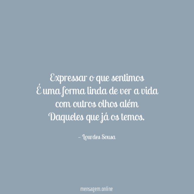Expressar o que sentimos É uma forma linda de