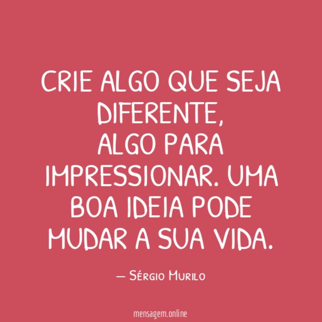 CRIE ALGO QUE SEJA DIFERENTE