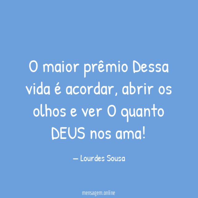 O maior prêmio Dessa vida é acordar