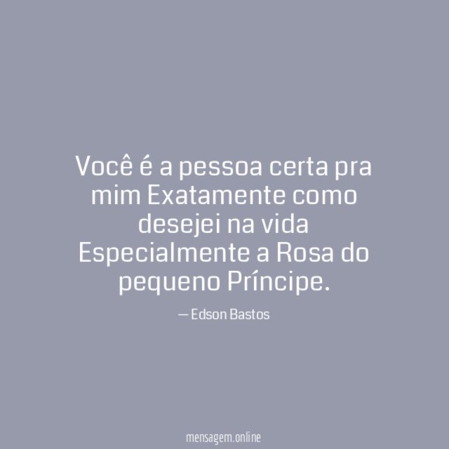 Você é a pessoa certa pra mim Exatamente como