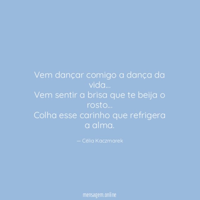 Vem dançar comigo a dança da vida