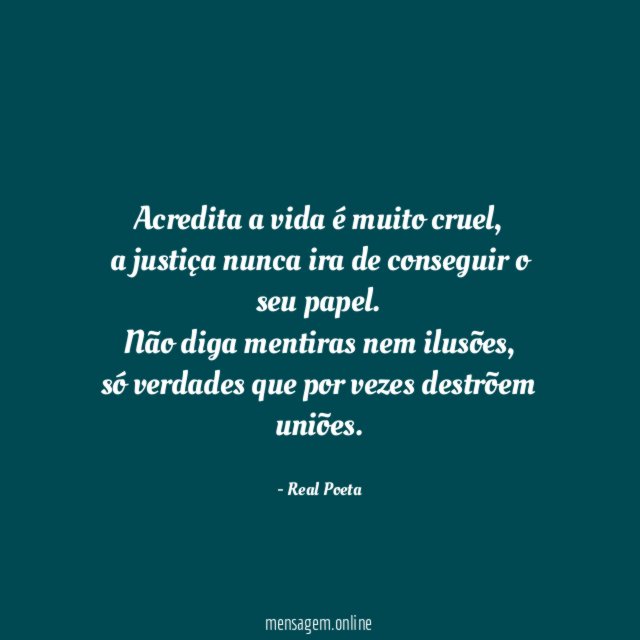 Acredita a vida é muito cruel