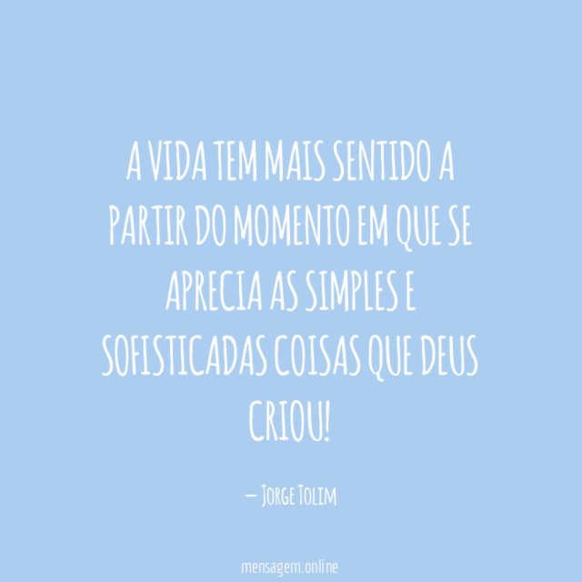 A vida tem mais sentido a partir do momento