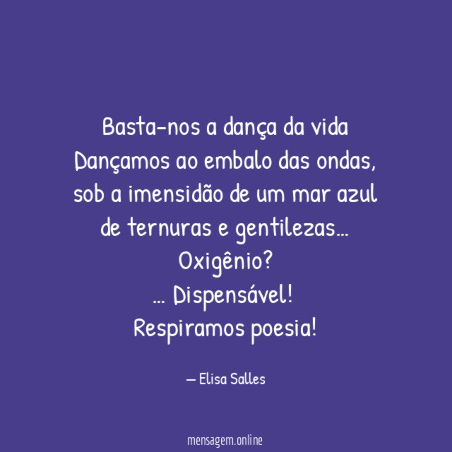 Basta-nos a dança da vida Dançamos ao embalo das ondas