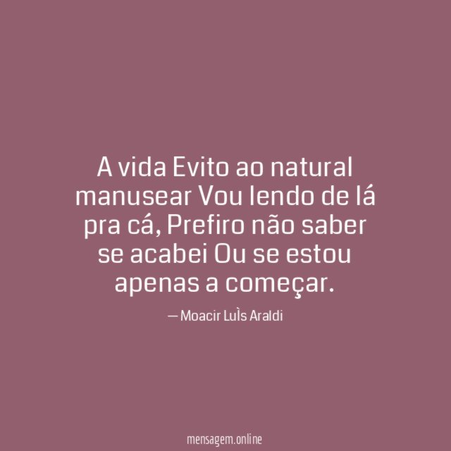 A vida Evito ao natural manusear Vou lendo de lá pra cá